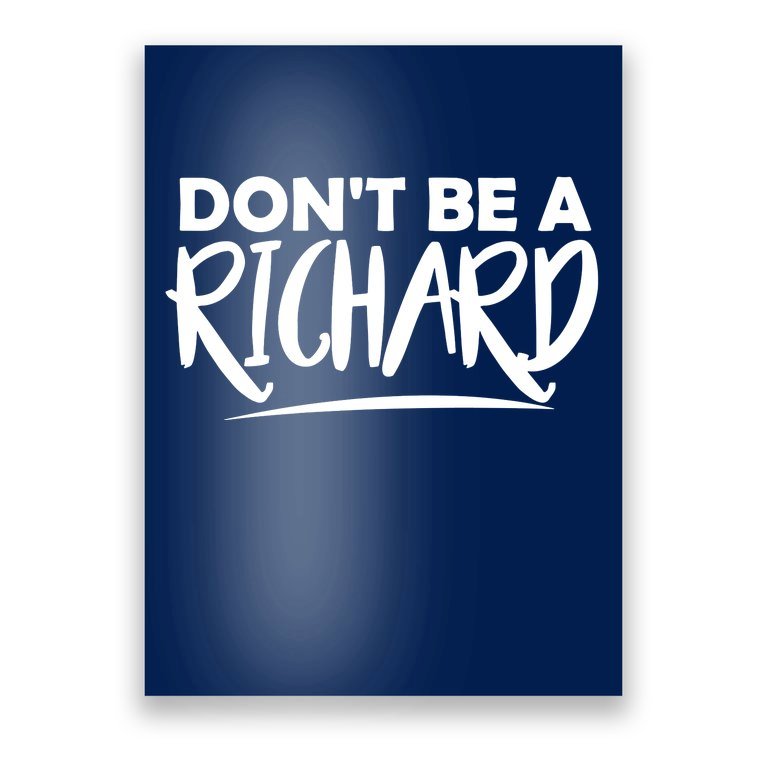 Don’t Be A Richard Poster