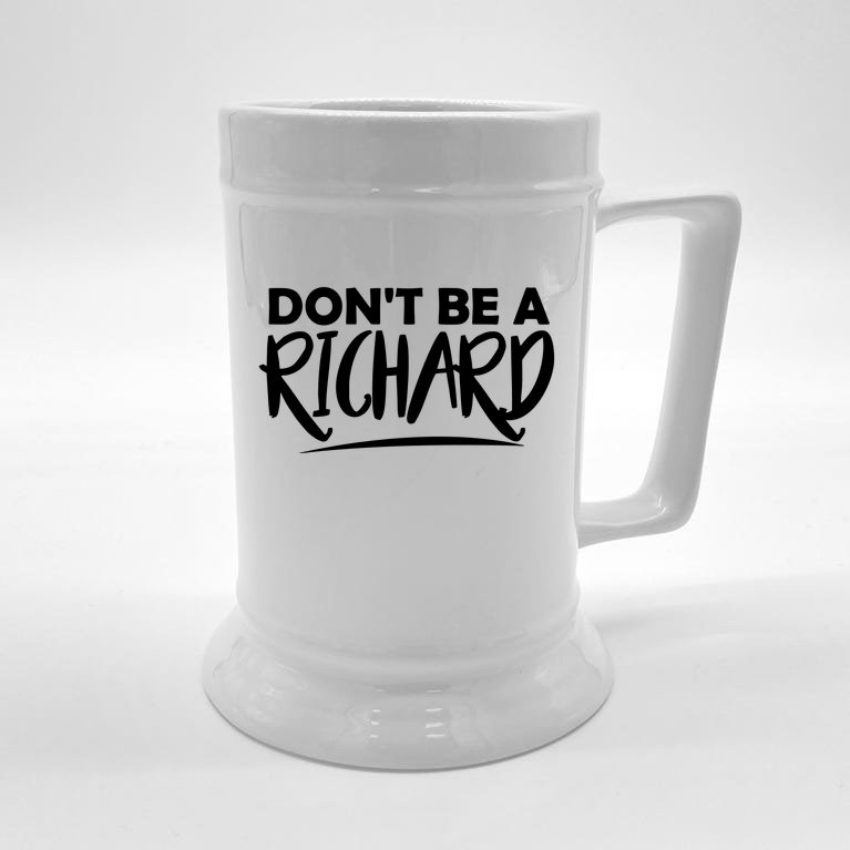 Don’t Be A Richard Beer Stein