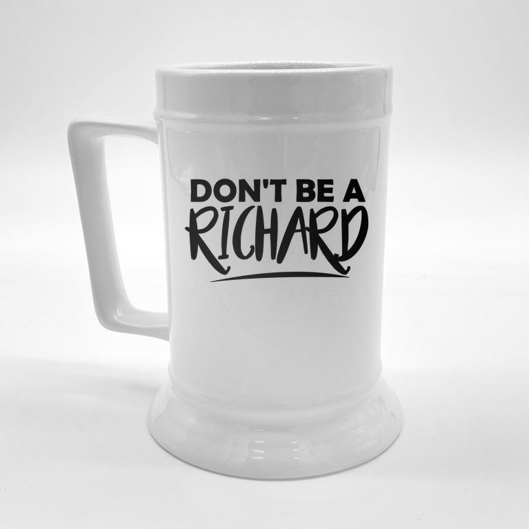 Don’t Be A Richard Beer Stein