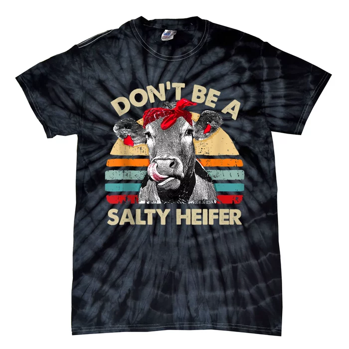 Don’t Be A Salty Heifer Tee Cows Lover Tie-Dye T-Shirt