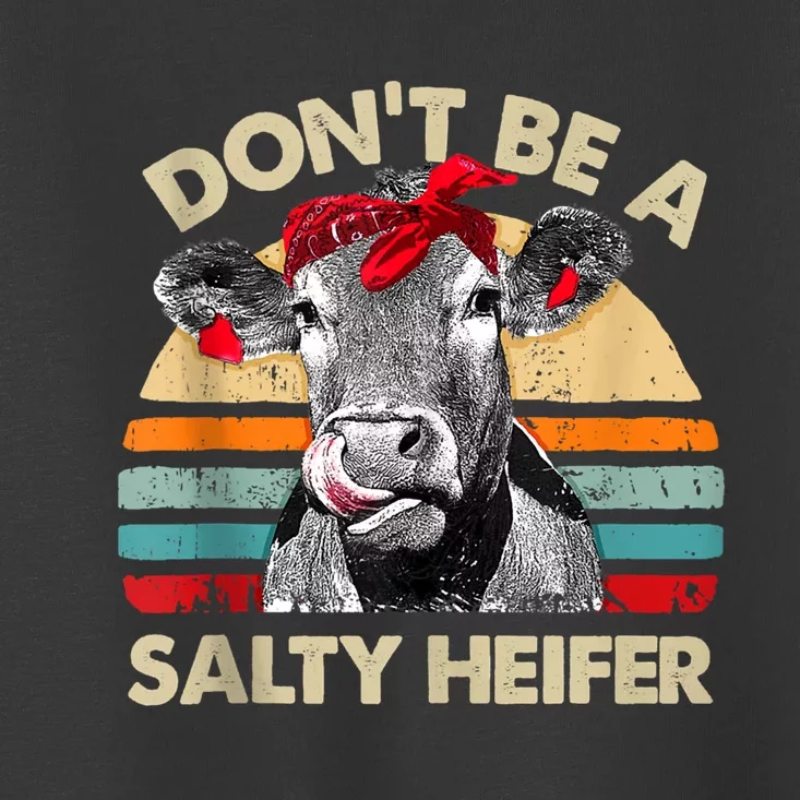 Don’t Be A Salty Heifer Tee Cows Lover Toddler T-Shirt