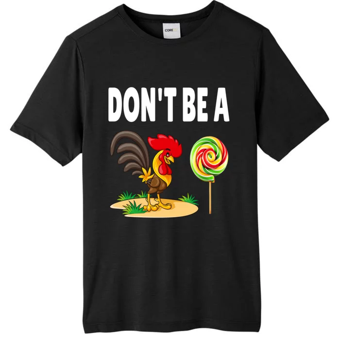 Dont Be A Cock Sucker FatherS Day Gift ChromaSoft Performance T-Shirt