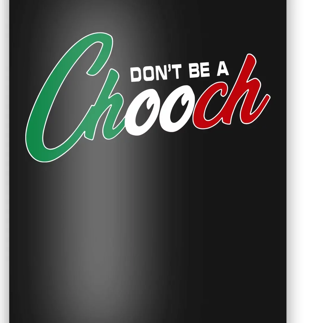 Dont Be A Chooch Poster