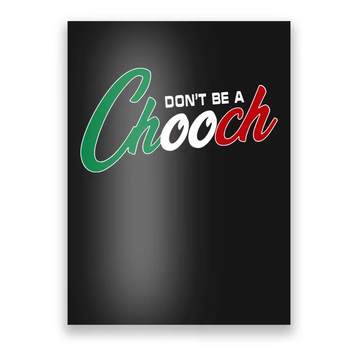 Dont Be A Chooch Poster