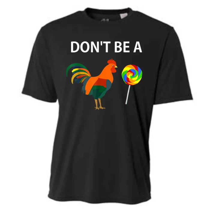 Dont Be A Cock Sucker Sarcastic Funny Humor Irony Jersey Cooling Performance Crew T-Shirt