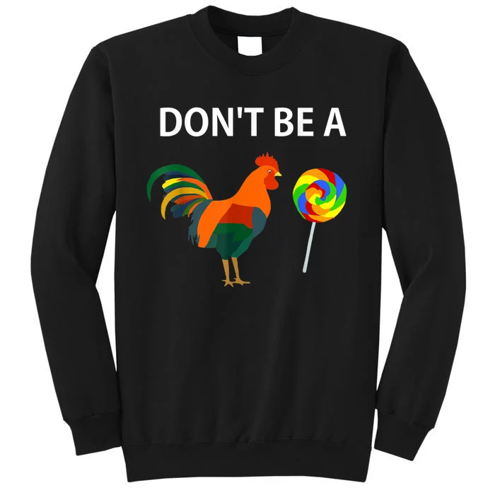 Dont Be A Cock Sucker Sarcastic Funny Humor Irony Jersey Tall Sweatshirt