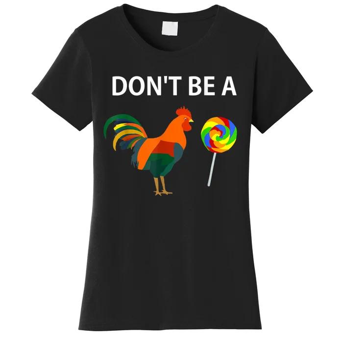 Dont Be A Cock Sucker Sarcastic Funny Humor Irony Jersey Women's T-Shirt