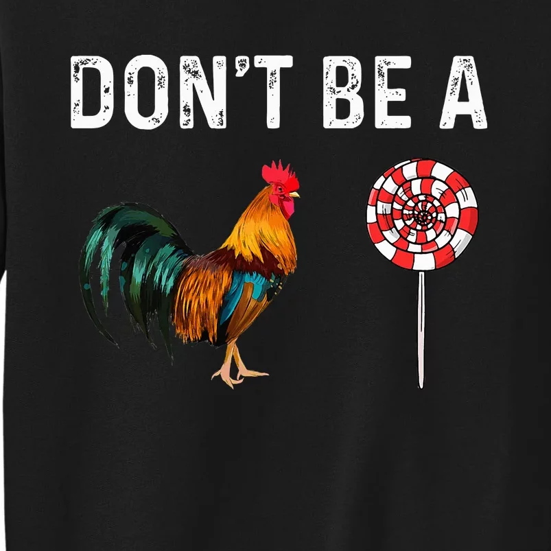 Don't Be A Cock Sucker Sarcastic Tall Sweatshirt