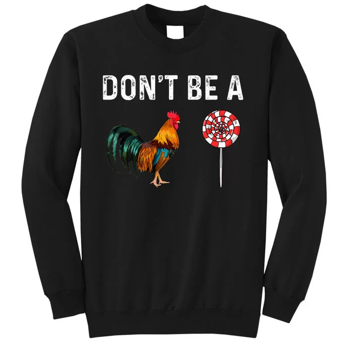 Don't Be A Cock Sucker Sarcastic Tall Sweatshirt