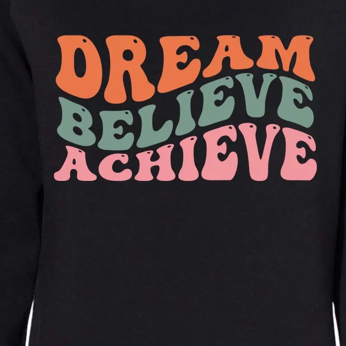 Dream Believe Achieve Positive Quote Womens California Wash Sweatshirt