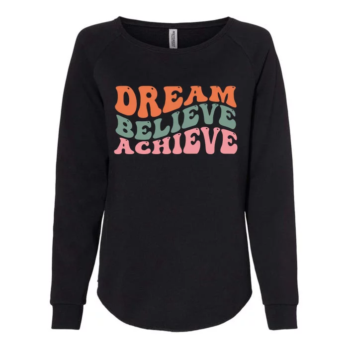 Dream Believe Achieve Positive Quote Womens California Wash Sweatshirt