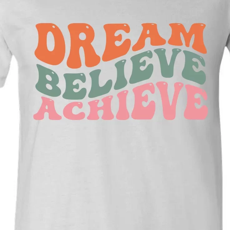 Dream Believe Achieve Positive Quote V-Neck T-Shirt