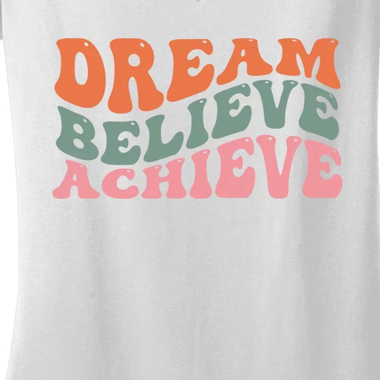 Dream Believe Achieve Positive Quote Women's V-Neck T-Shirt