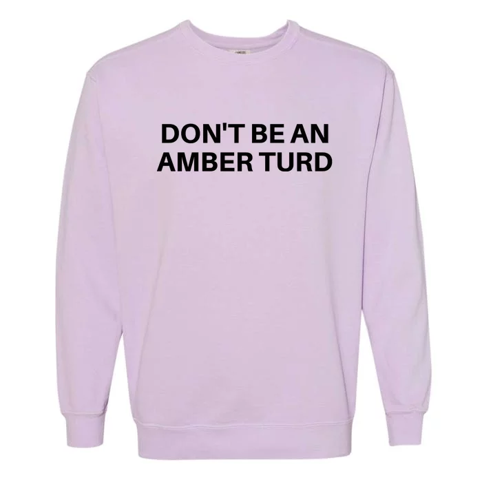 Don't Be An Amber Turd Funny Justice For Johnny Garment-Dyed Sweatshirt