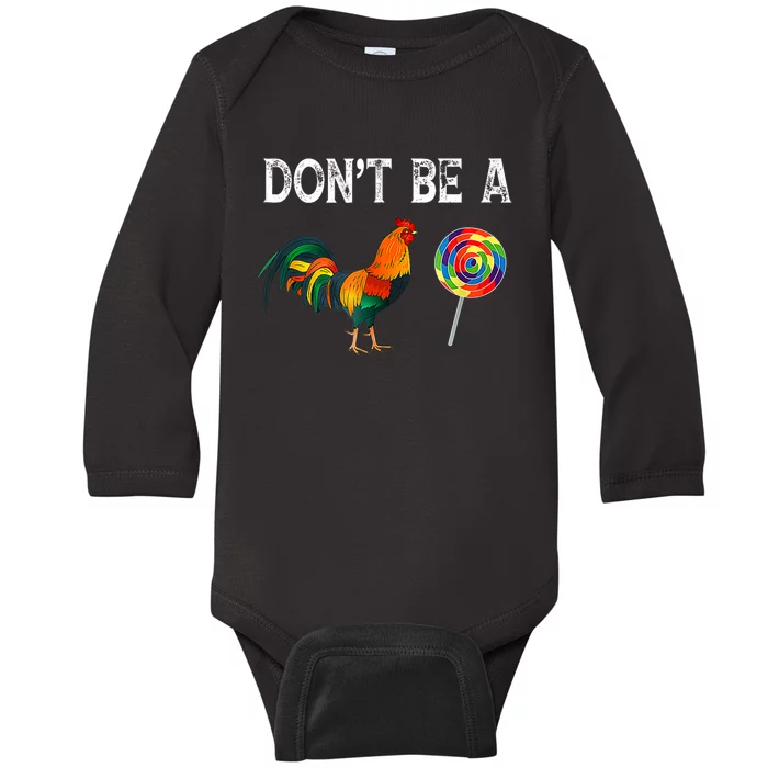 Dont Be A Sucker Funny Cock Chicken Fathers Day Gift Baby Long Sleeve Bodysuit