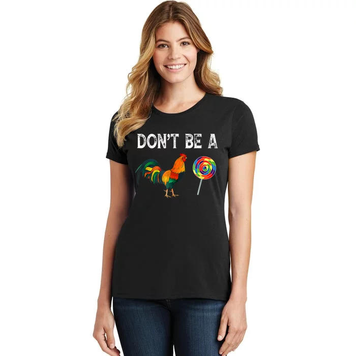 Dont Be A Sucker Funny Cock Chicken Fathers Day Gift Women's T-Shirt