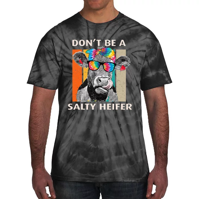 Don't Be A Salty Heifer Cow Whisperer Cow Farming Farm Tie-Dye T-Shirt