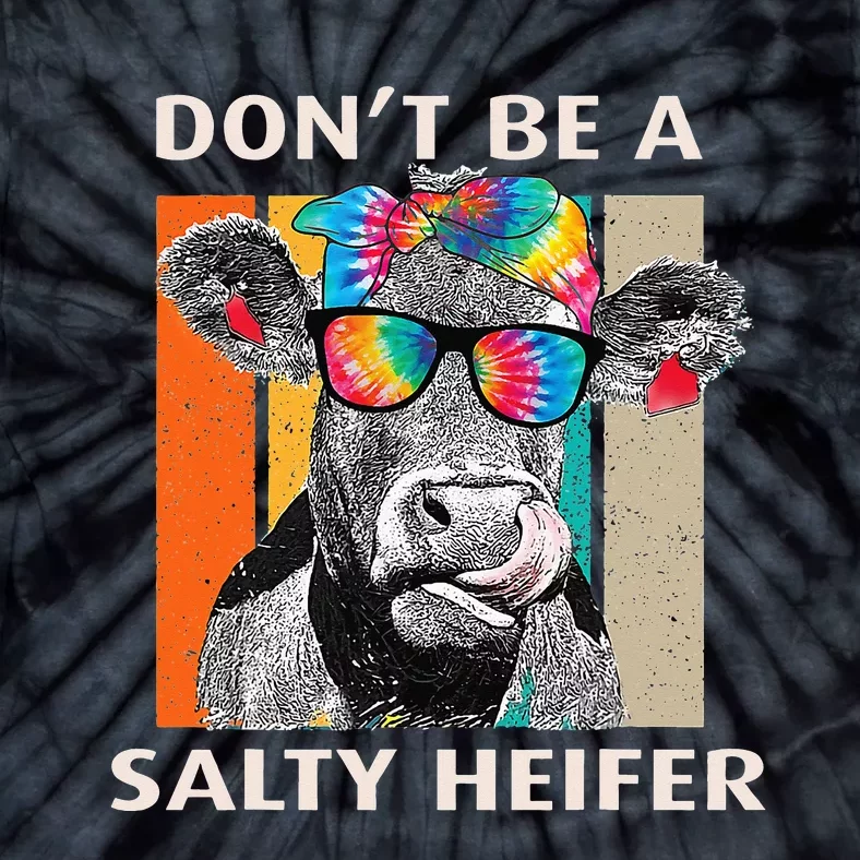 Don't Be A Salty Heifer Cow Whisperer Cow Farming Farm Tie-Dye T-Shirt