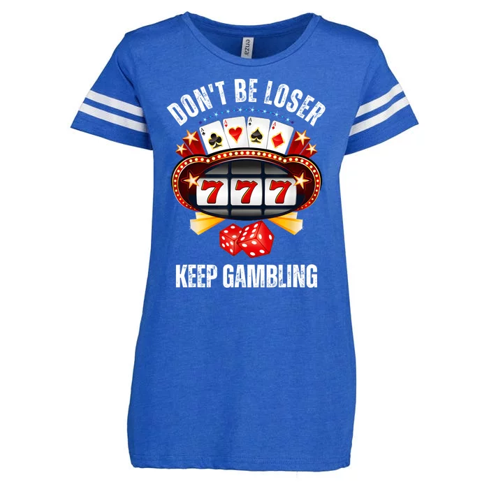 DonT Be A Loser Keep Gambling Enza Ladies Jersey Football T-Shirt