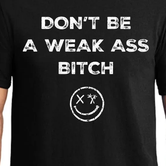 Don’T Be A Weak Ass Bitch Funny Face Icon Meme Pajama Set