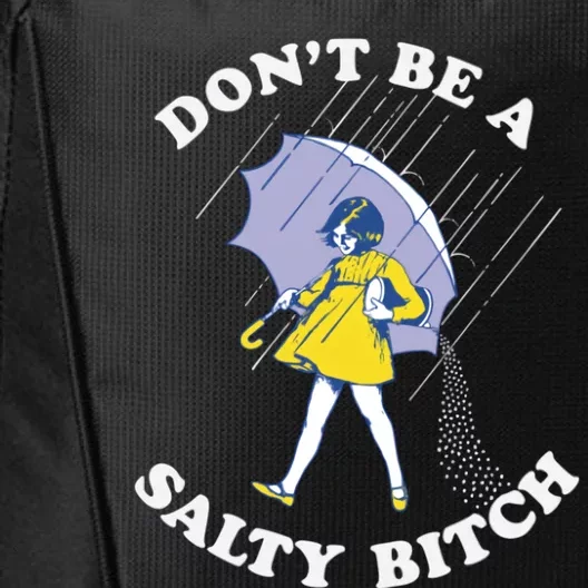 Don't Be A Salty Bitch Trending Tee City Backpack