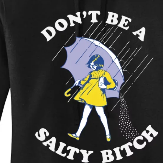 Don't Be A Salty Bitch Trending Tee Women's Pullover Hoodie