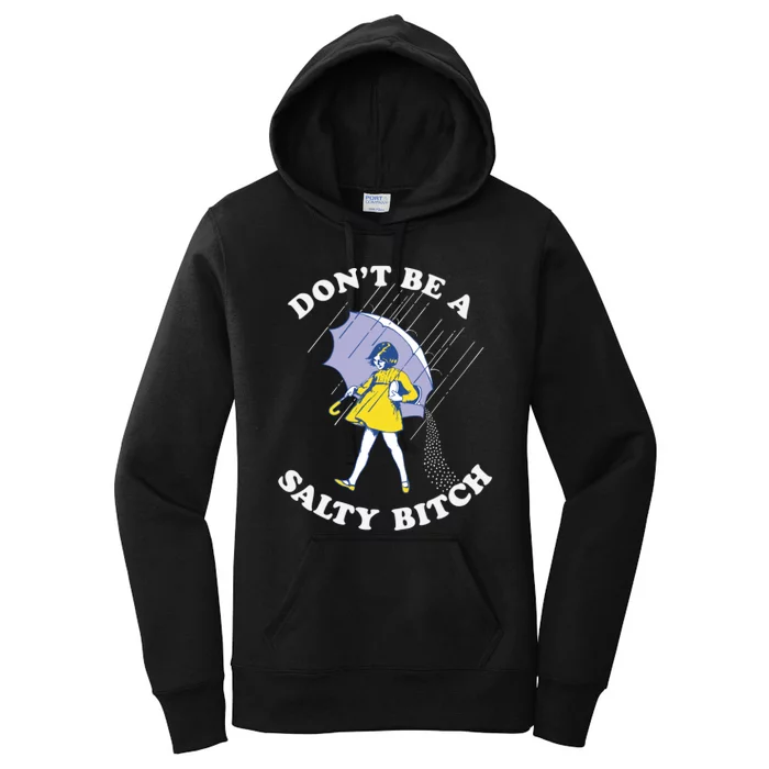 Don't Be A Salty Bitch Trending Tee Women's Pullover Hoodie