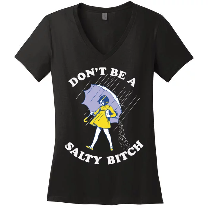 Don't Be A Salty Bitch Trending Tee Women's V-Neck T-Shirt