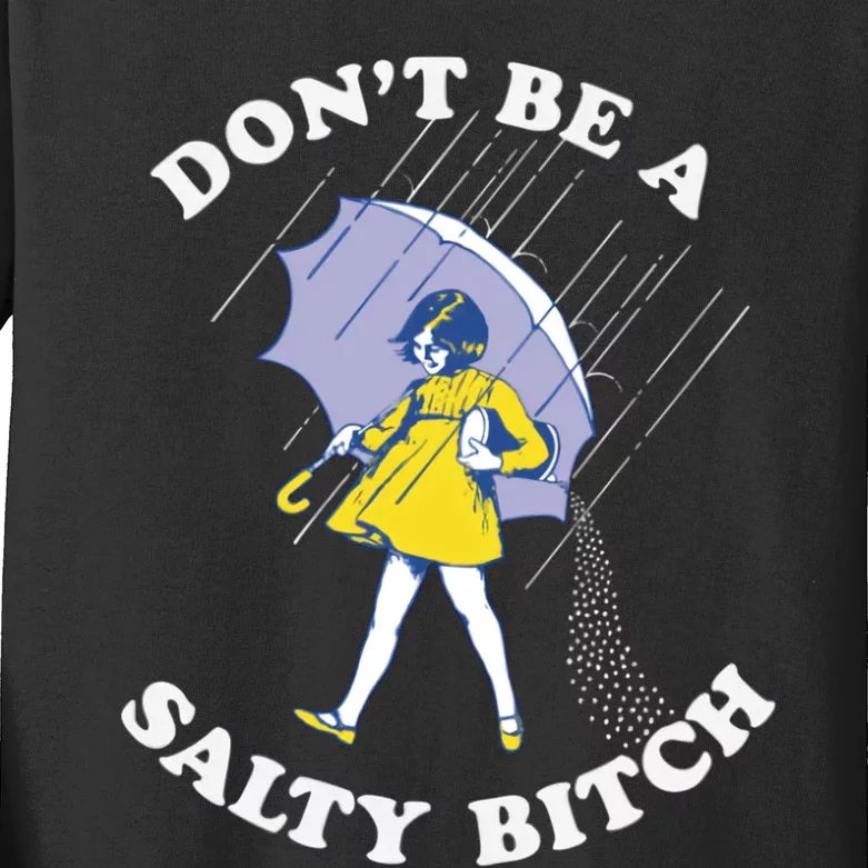 Don't Be A Salty Bitch Trending Tee Kids Long Sleeve Shirt