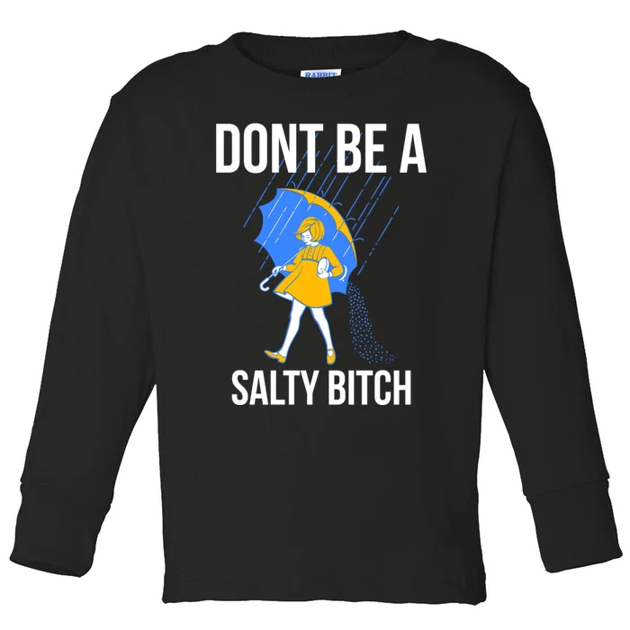 Dont Be a Salty Toddler Long Sleeve Shirt