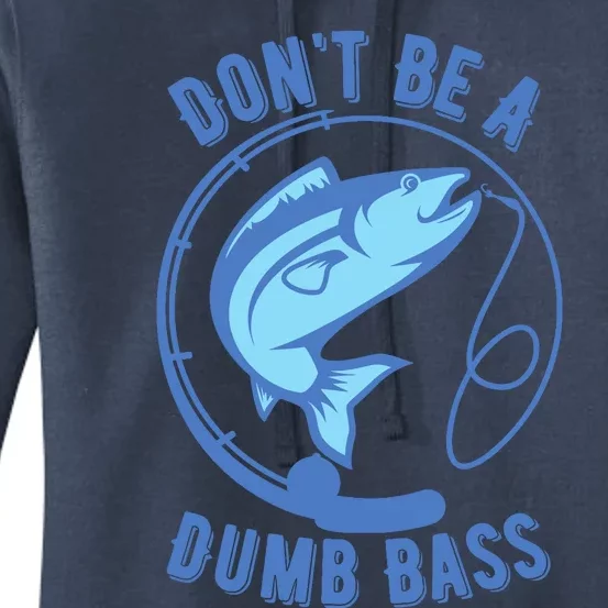 DonT Be A Dumb Bass Fishing Googan Fisherman Loves To Fish Women's Pullover Hoodie