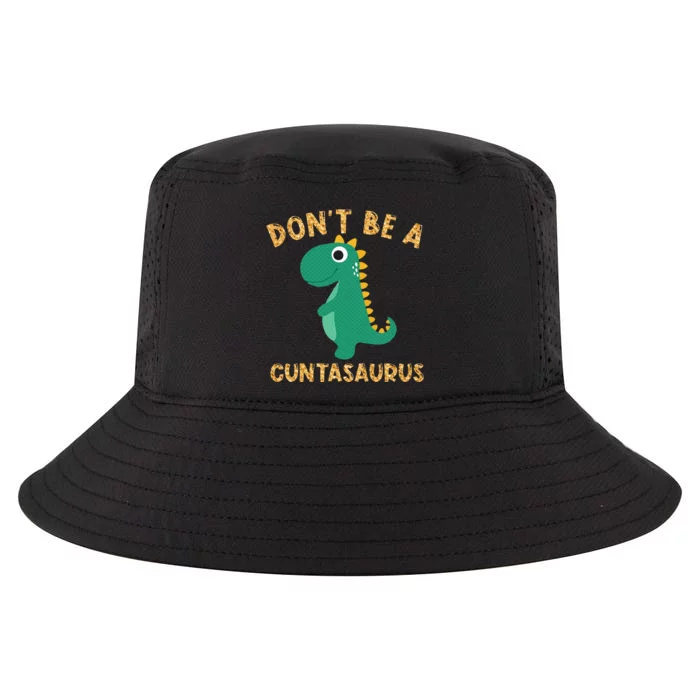 Don't Be A Cuntasaurus Dinosaur Sarcastic Dinosaur Lover Cool Comfort Performance Bucket Hat