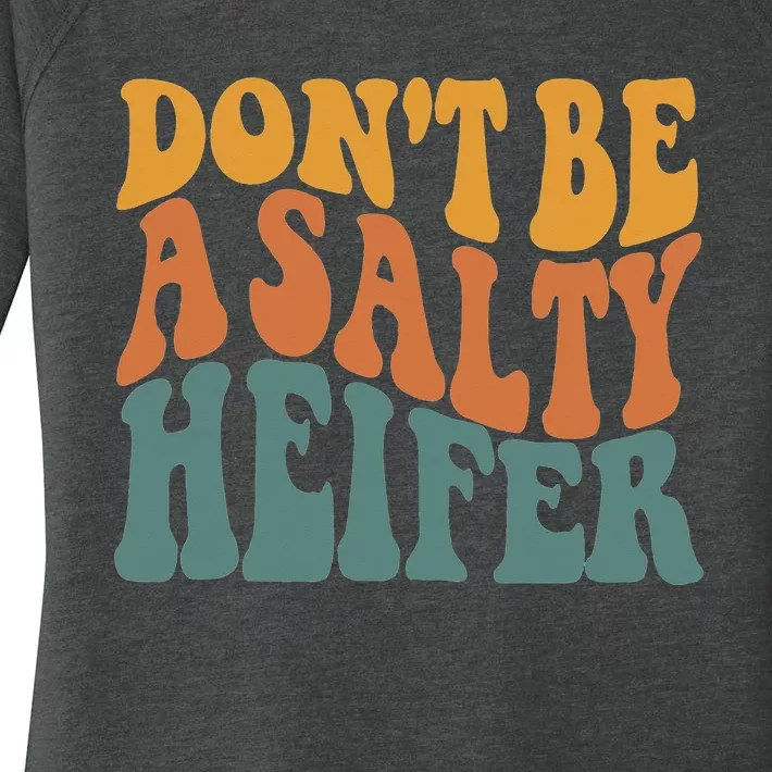 Don't Be A Salty Heifer Cow Whisperer Cow Farming Farm Women's Perfect Tri Tunic Long Sleeve Shirt