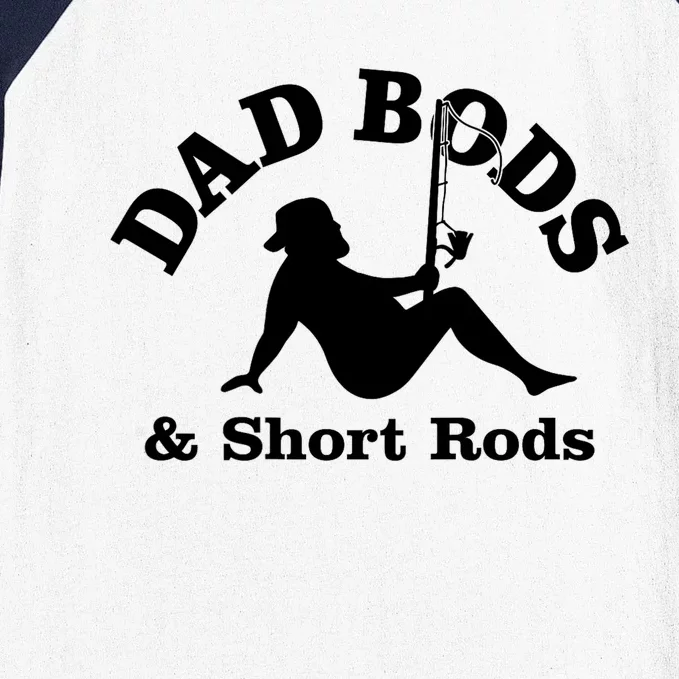 Dad Bods And Short Rods Funny Man Fishing Lovers Baseball Sleeve Shirt