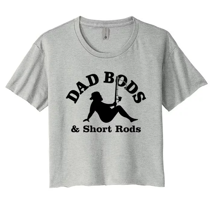 Dad Bods And Short Rods Funny Man Fishing Lovers Women's Crop Top Tee