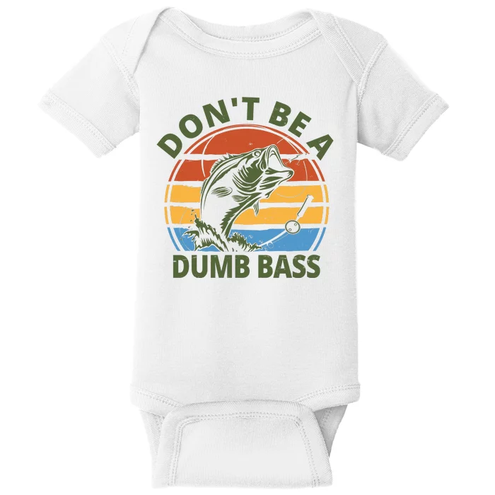 Dont Be A Dumb Bass Funny Fishing Baby Bodysuit