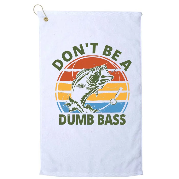 Dont Be A Dumb Bass Funny Fishing Platinum Collection Golf Towel