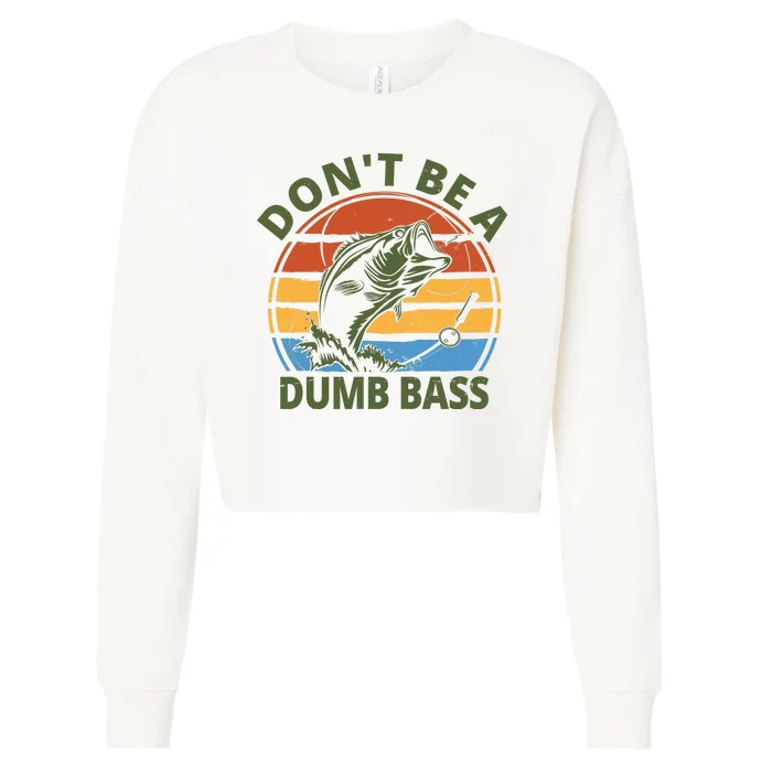 Dont Be A Dumb Bass Funny Fishing Cropped Pullover Crew