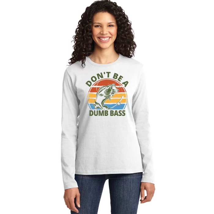 Dont Be A Dumb Bass Funny Fishing Ladies Long Sleeve Shirt