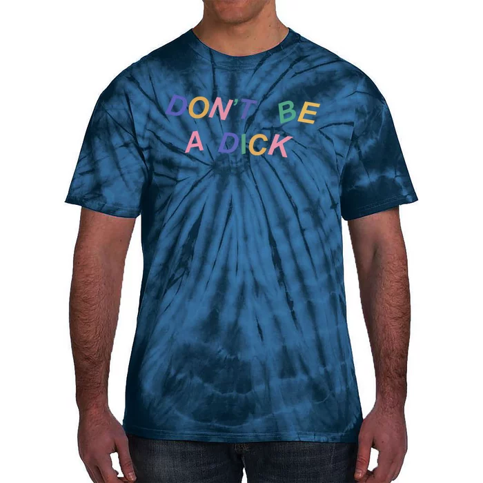 Don't Be A Dick Tie-Dye T-Shirt