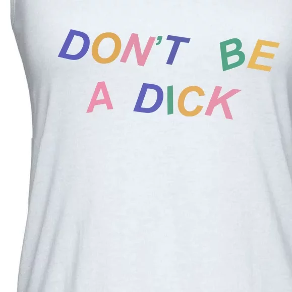 Don't Be A Dick Ladies Essential Flowy Tank