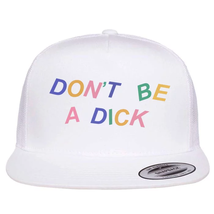 Don't Be A Dick Flat Bill Trucker Hat