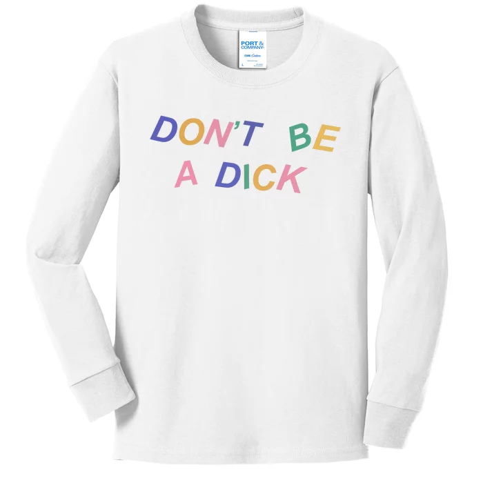 Don't Be A Dick Kids Long Sleeve Shirt