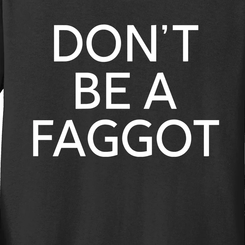 DonT Be A Faggot Kids Long Sleeve Shirt