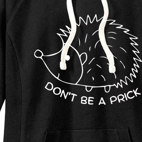 Don't Be A Prick Funny Hedgehog Cute Hedgehog Women's Fleece Hoodie