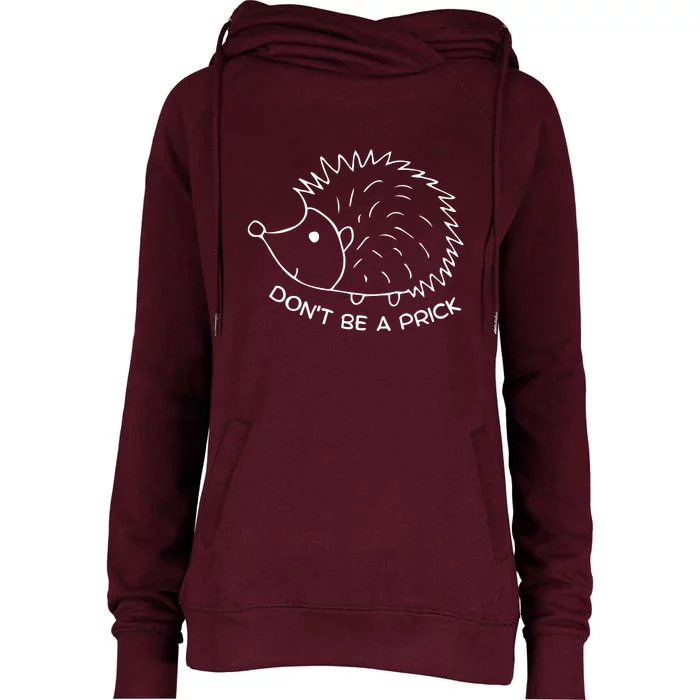 Don't Be A Prick Funny Hedgehog Cute Hedgehog Womens Funnel Neck Pullover Hood