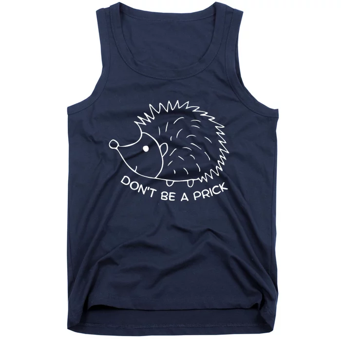 Don't Be A Prick Funny Hedgehog Cute Hedgehog Tank Top