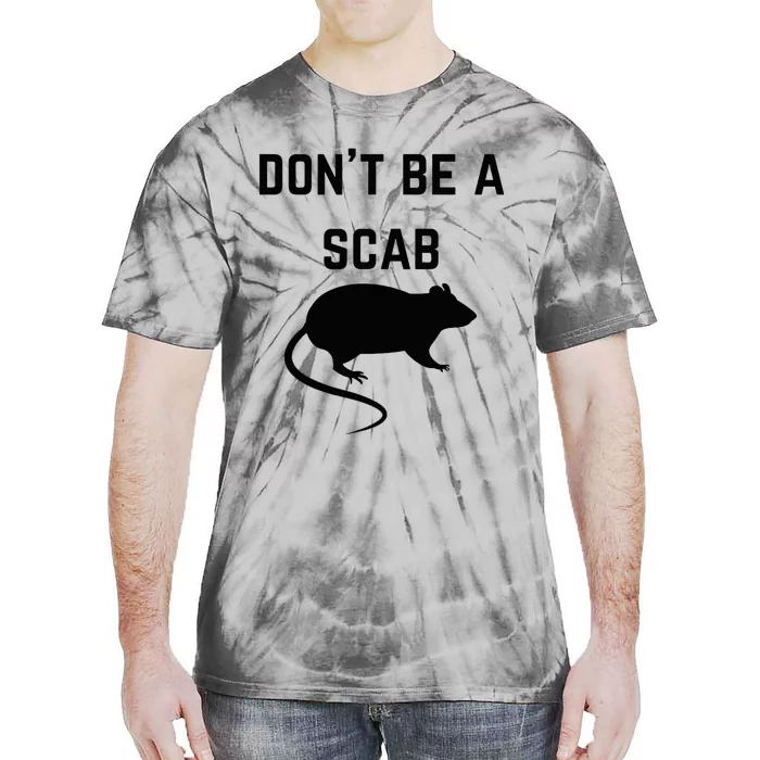 DonT Be A Scab With A Rat Pro Union Rights Tie-Dye T-Shirt