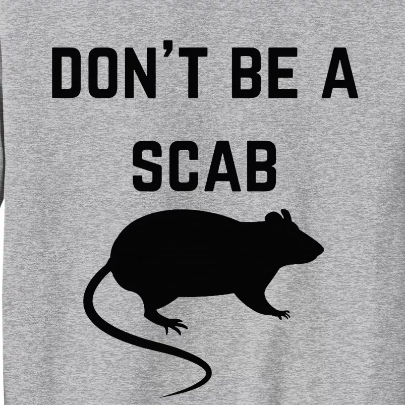 DonT Be A Scab With A Rat Pro Union Rights Tall Sweatshirt