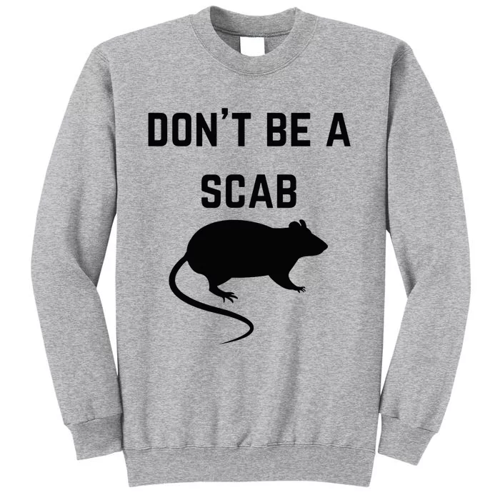 DonT Be A Scab With A Rat Pro Union Rights Tall Sweatshirt